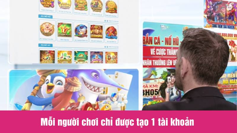 Mỗi người chỉ được sử dụng duy nhất 1 tài khoản