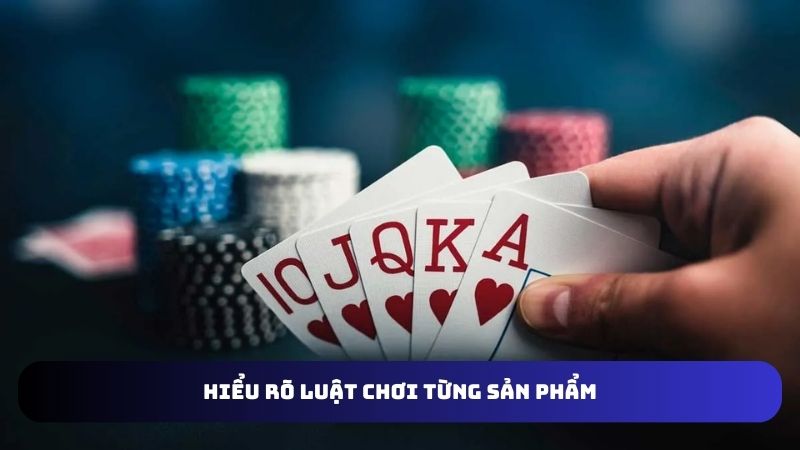 Cần nắm rõ luật trước khi đánh bài