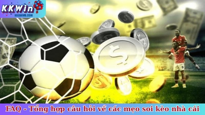 FAQ - Tổng hợp câu hỏi về các mẹo soi kèo nhà cái