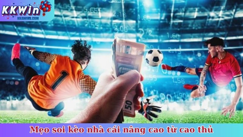 Mẹo soi kèo nhà cái nâng cao từ cao thủ